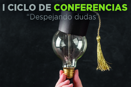 Mano sujeta una bombilla con birrete tras el texto I CICLO DE CONFERENCIAS "DESPEJANDO DUDAS"