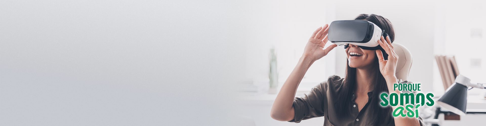 Porque somos Así Digital - mujer con gafas de realidad virtual
