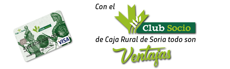 Con el CLub del Socio de Caja Rural de Soria todo son ventajas.